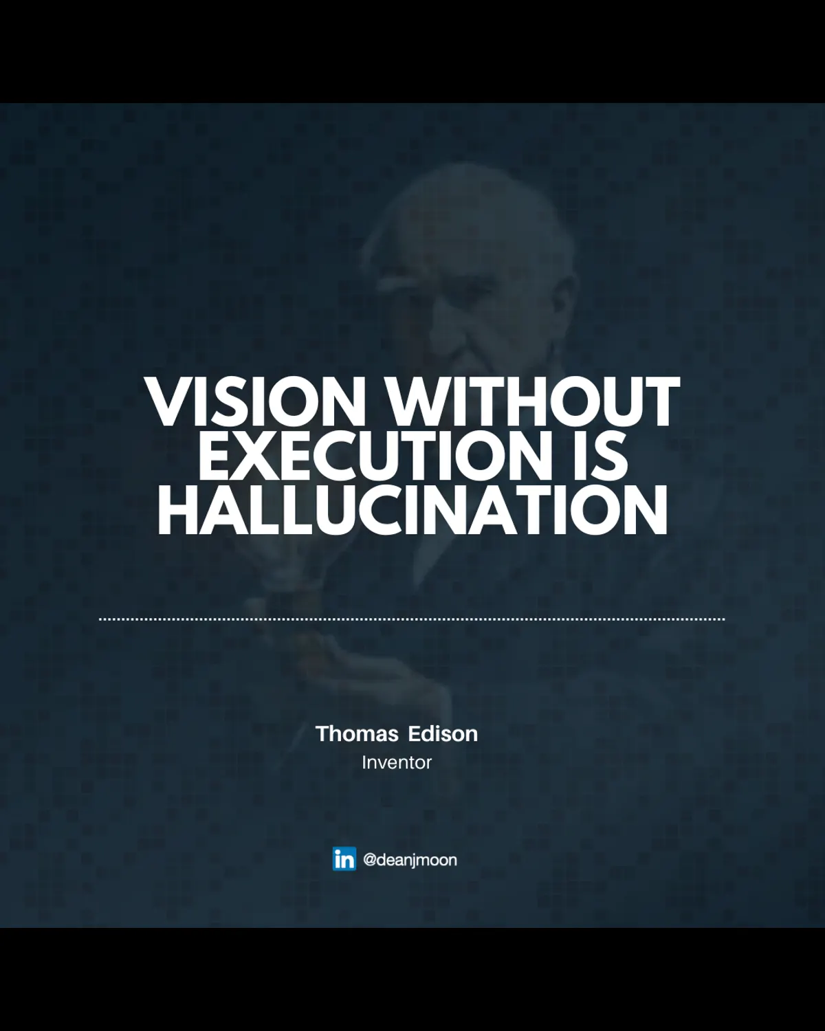 Vision without execution is hallucination