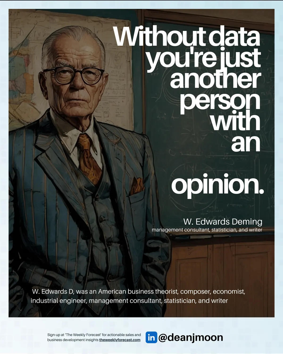 Without data, you're just another person with an opinion.