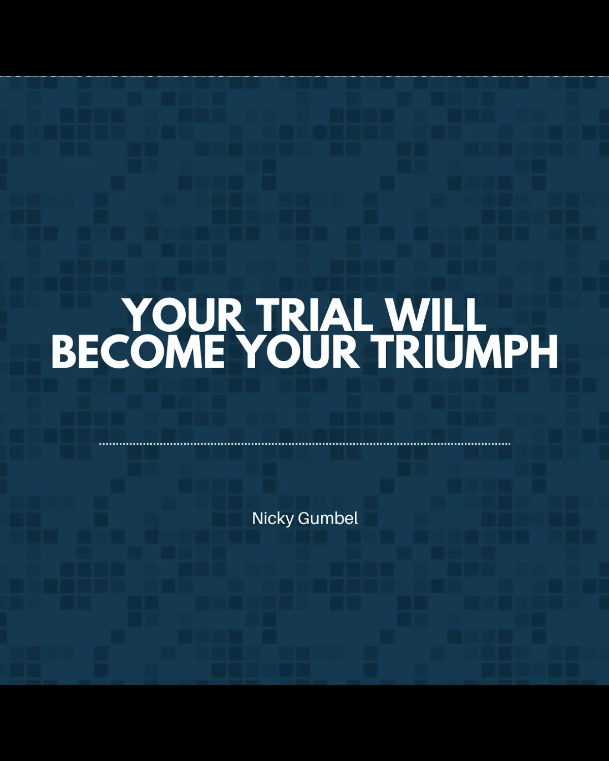 Your Trial will Become Your Triumph